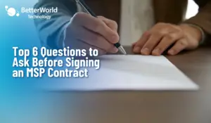Top 6 Questions to Ask Before Signing an MSP Contract