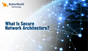 What Is Secure Network Architecture and Why Does It Matter More Than a Firewall?