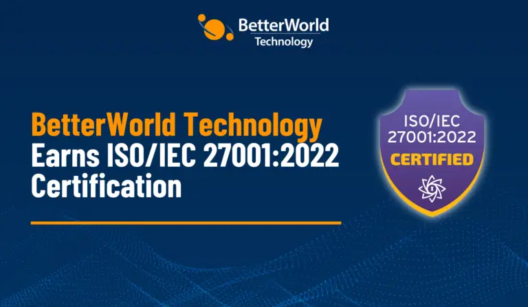 BetterWorld Technology Earns ISO/IEC 27001:2022 Certification