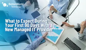 What to Expect During Your First 90 Days With a New Managed IT Provider