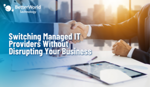 Switching Managed IT Providers Without Disrupting Your Business