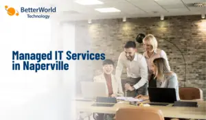 Managed IT Services in Naperville: Local Support for Chicago-Area Businesses