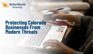Cybersecurity Services Denver: Protecting Colorado Businesses From Modern Threats