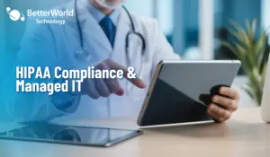 HIPAA Compliance and Managed IT: What Healthcare Organizations Must Get Right
