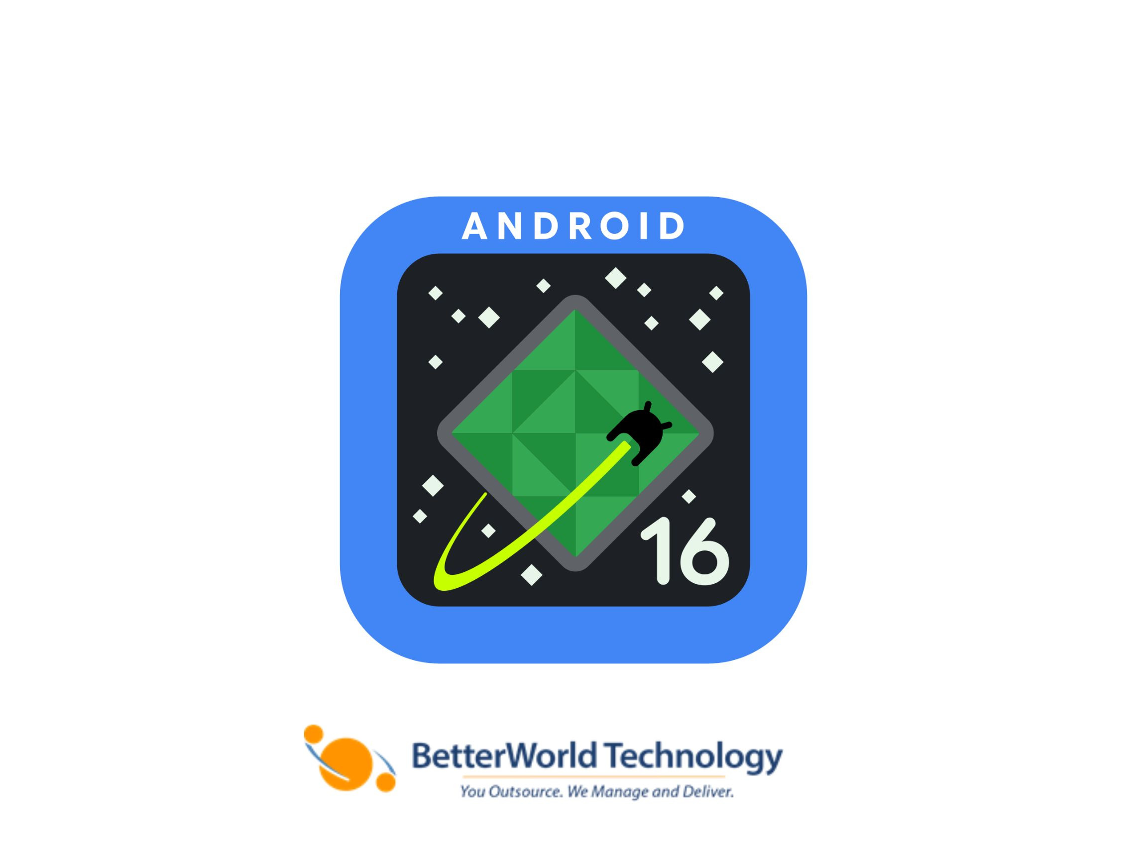 Android 16 Beta 2 | BetterWorld Technology 