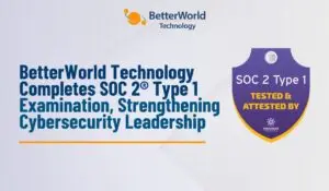 SOC 2 Type 1 | BetterWorld Technology