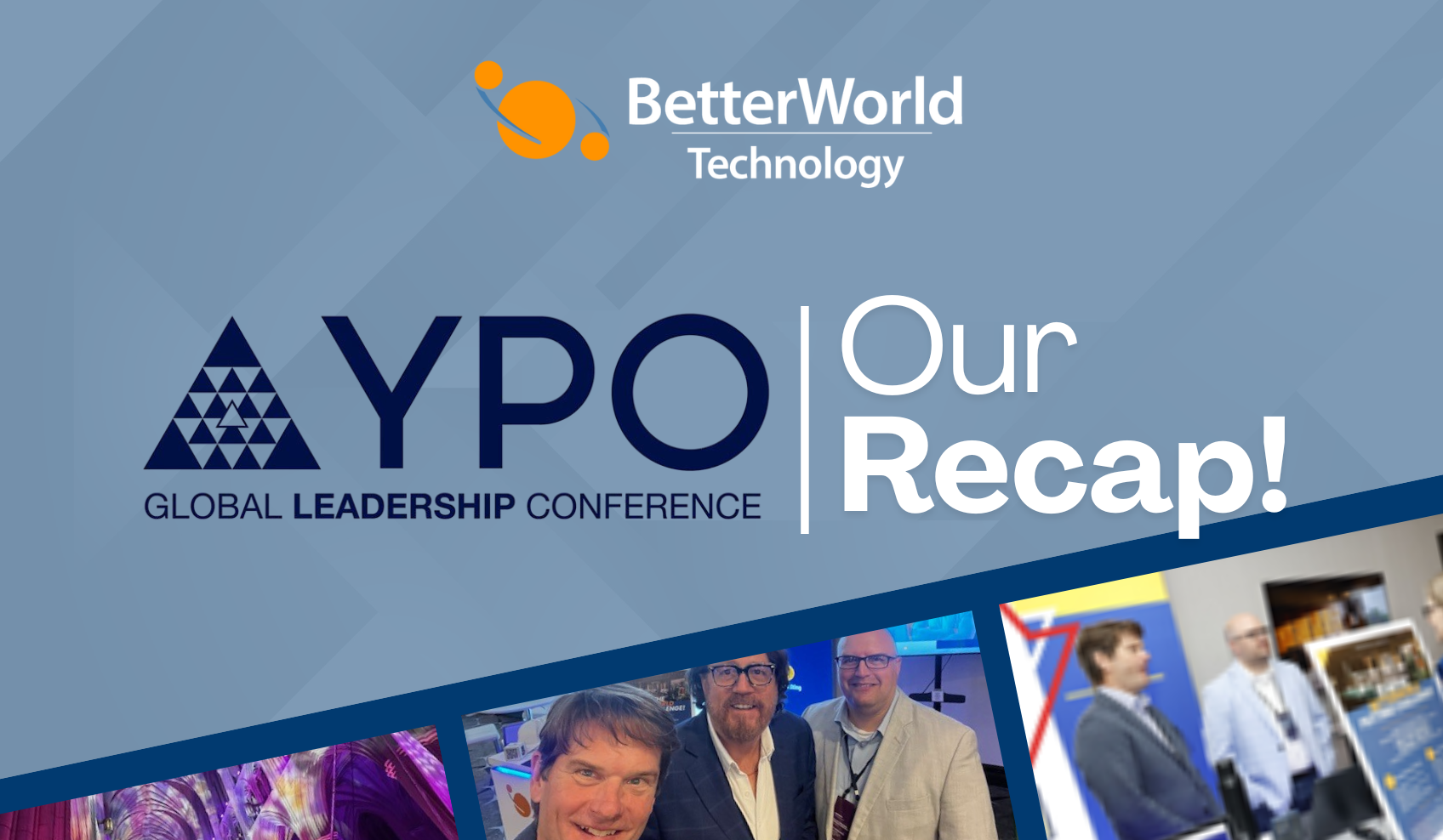 YPO Global Leadership Conference | BetterWorld Technology