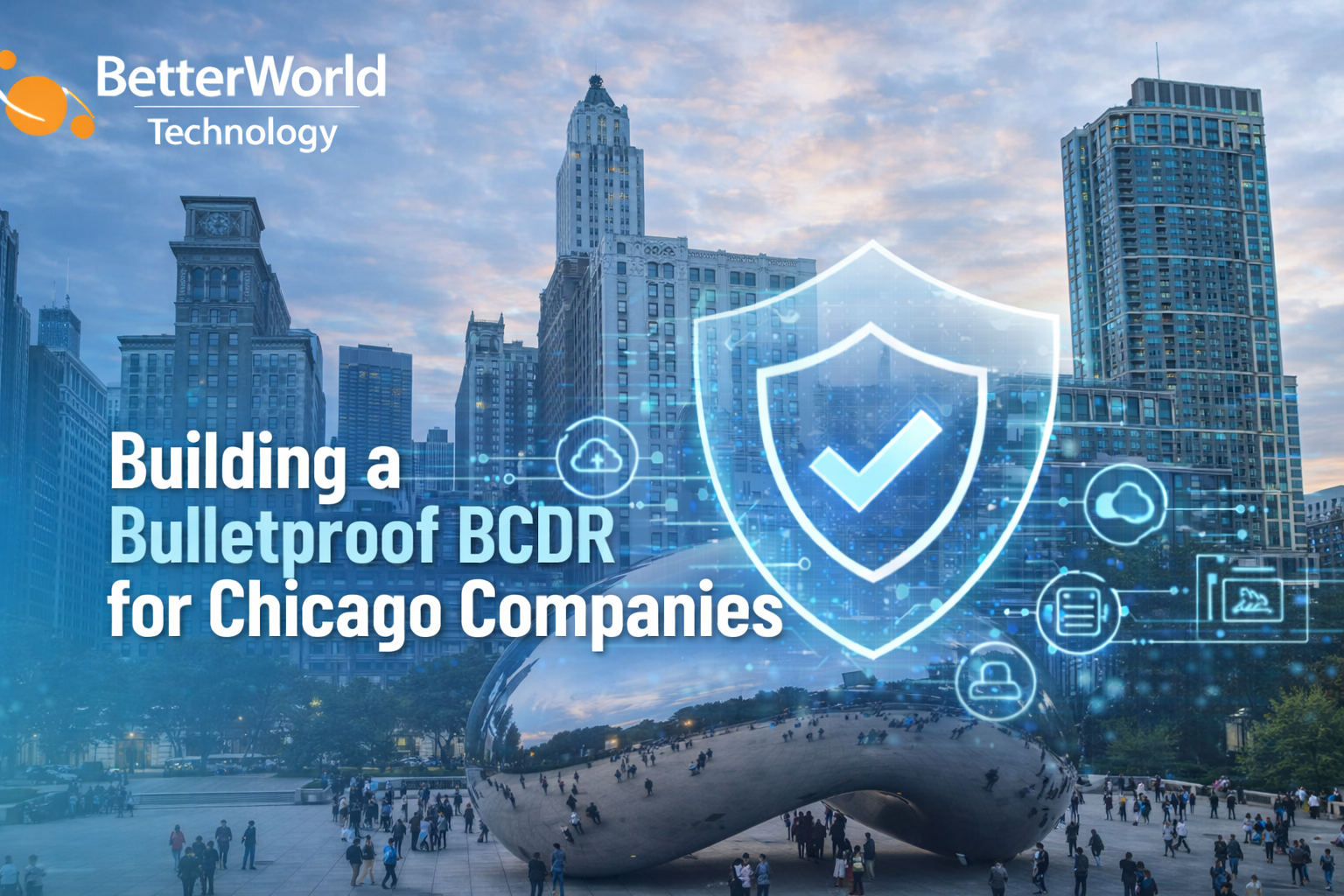Bulletproof BCDR Plan for Chicago Companies