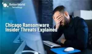 Chicago Ransomware Insider Threats Explained
