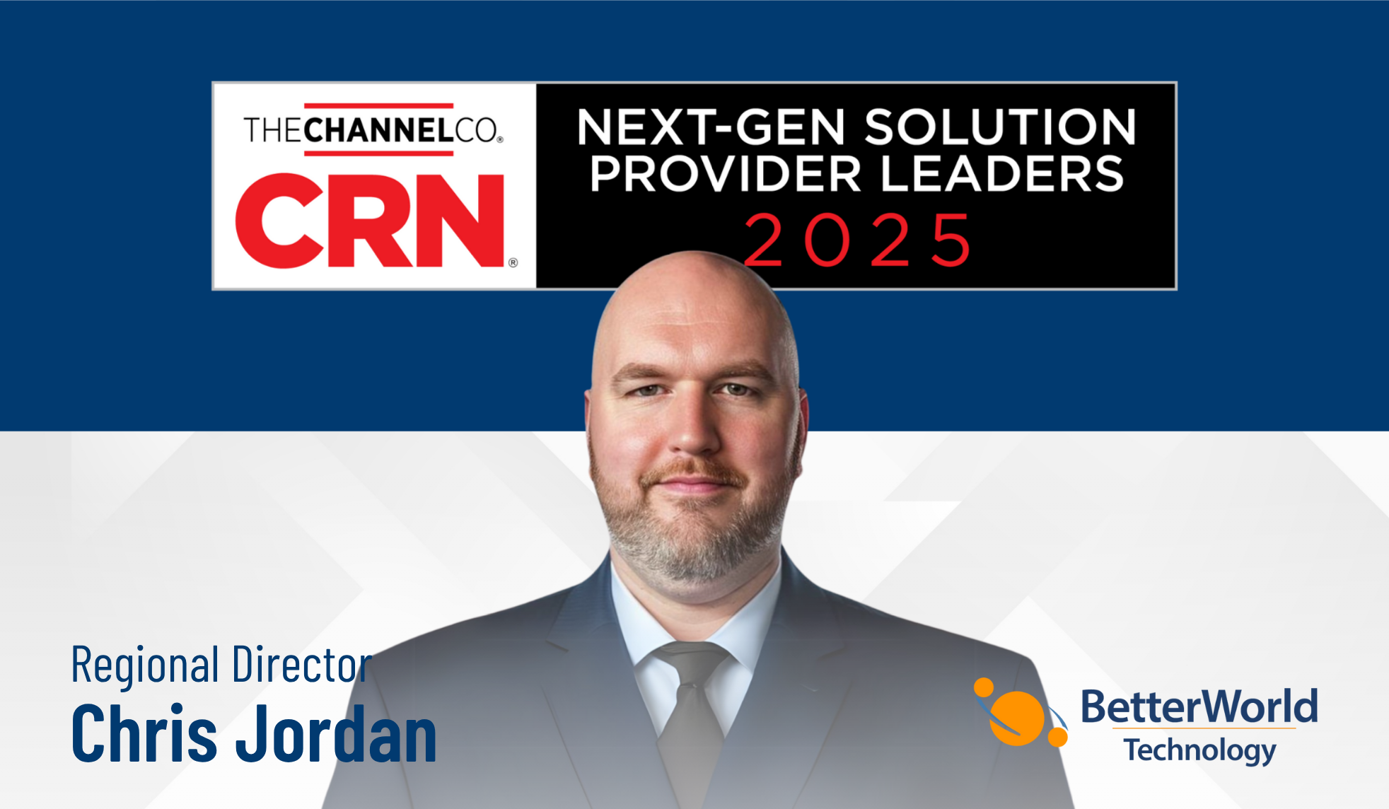 Chris Jordan Next-Gen Solution Provider Leaders 2025 | BetterWorld Technology