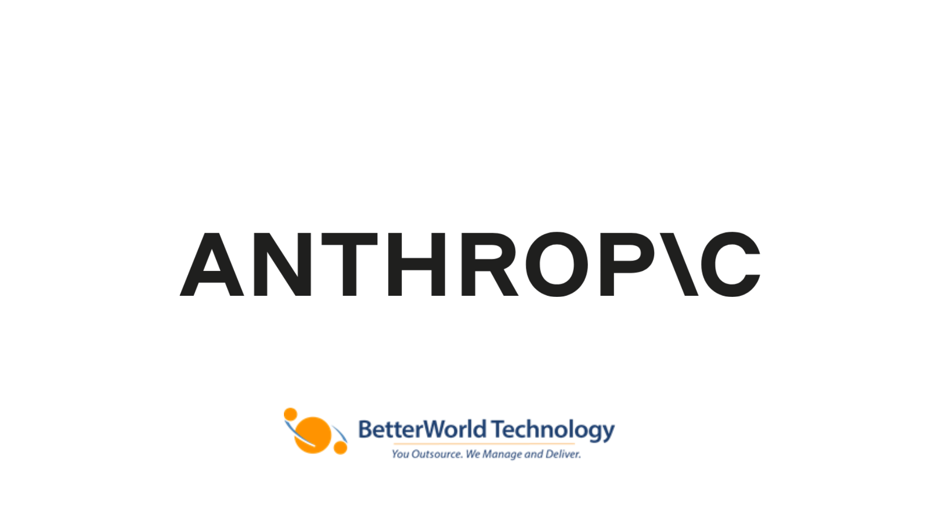 ANTHROPIC | BetterWorld Technology 