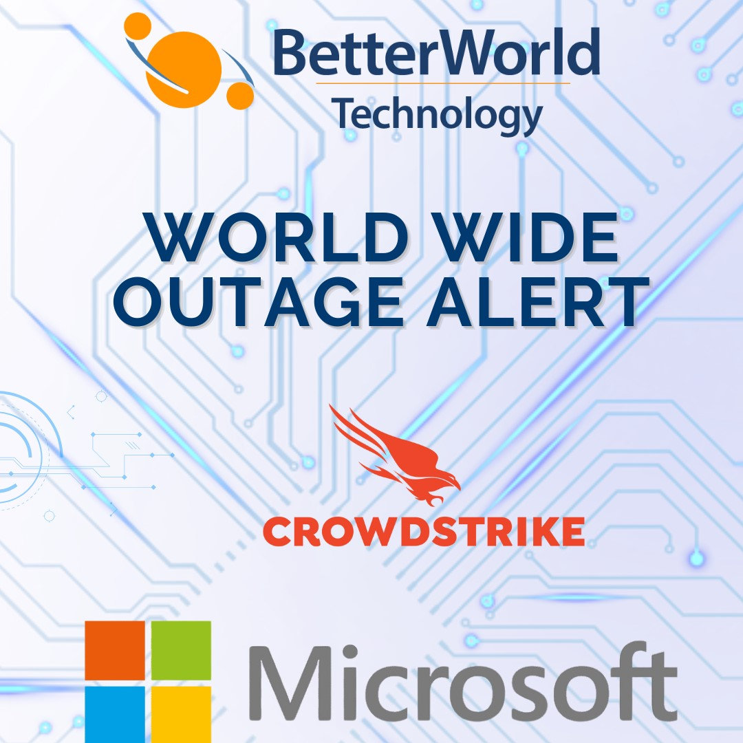 BetterWorld Technology's worldwide outage alert with logos of CrowdStrike and Microsoft, highlighting the impact on Microsoft devices due to a faulty update.
