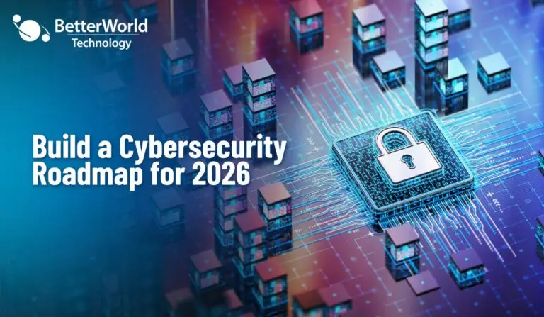 Cybersecurity Roadmap 2026 | BetterWorld Technology