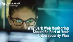 Dark Web Monitoring | BetterWorld Technology