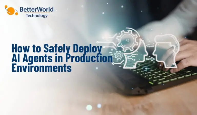 How to Safely Deploy AI Agents in Production Environments | BetterWorld Technology