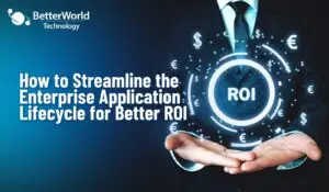 Enterprise Application Lifecycle | BetterWorld Technology