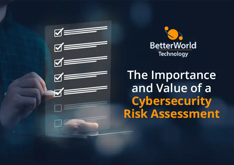Why is a Cyber Risk Assessment Important? | BetterWorld Technology 
