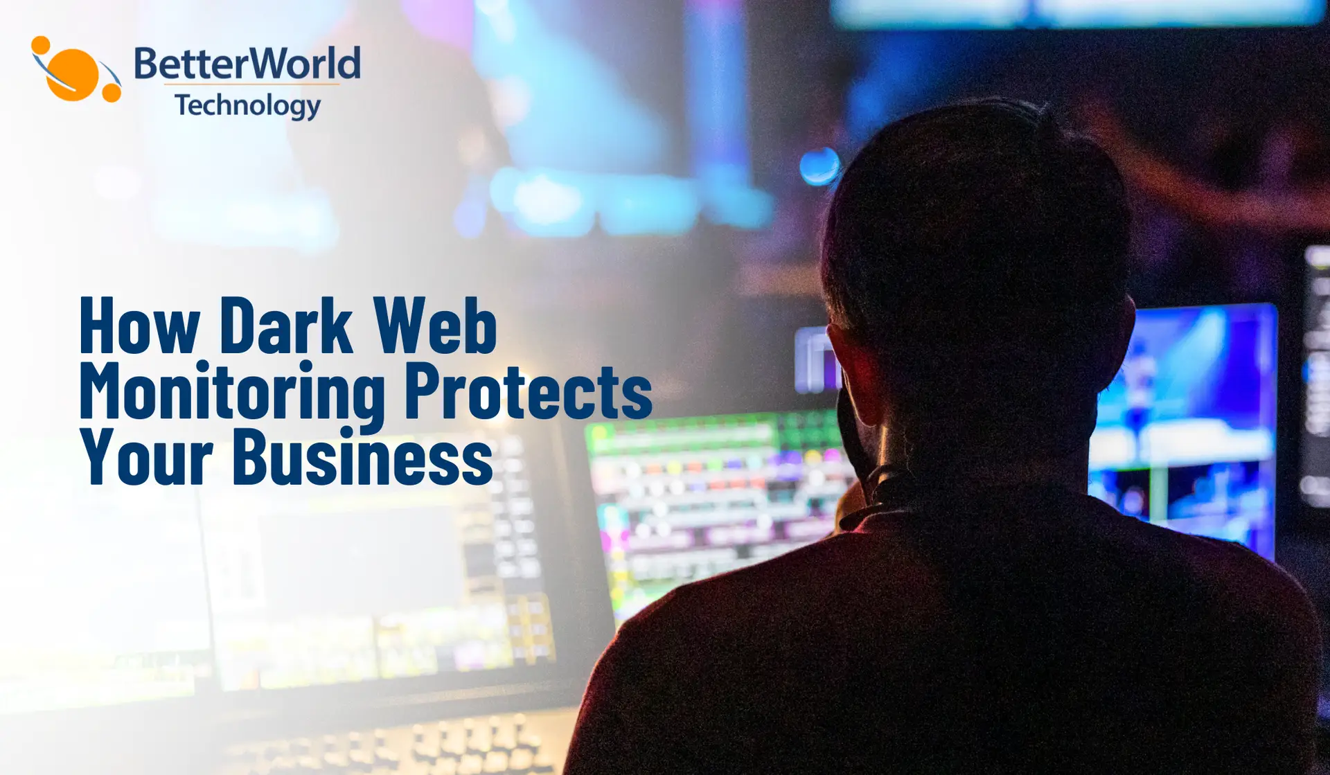 Dark Web Monitoring | BetterWorld Technology 