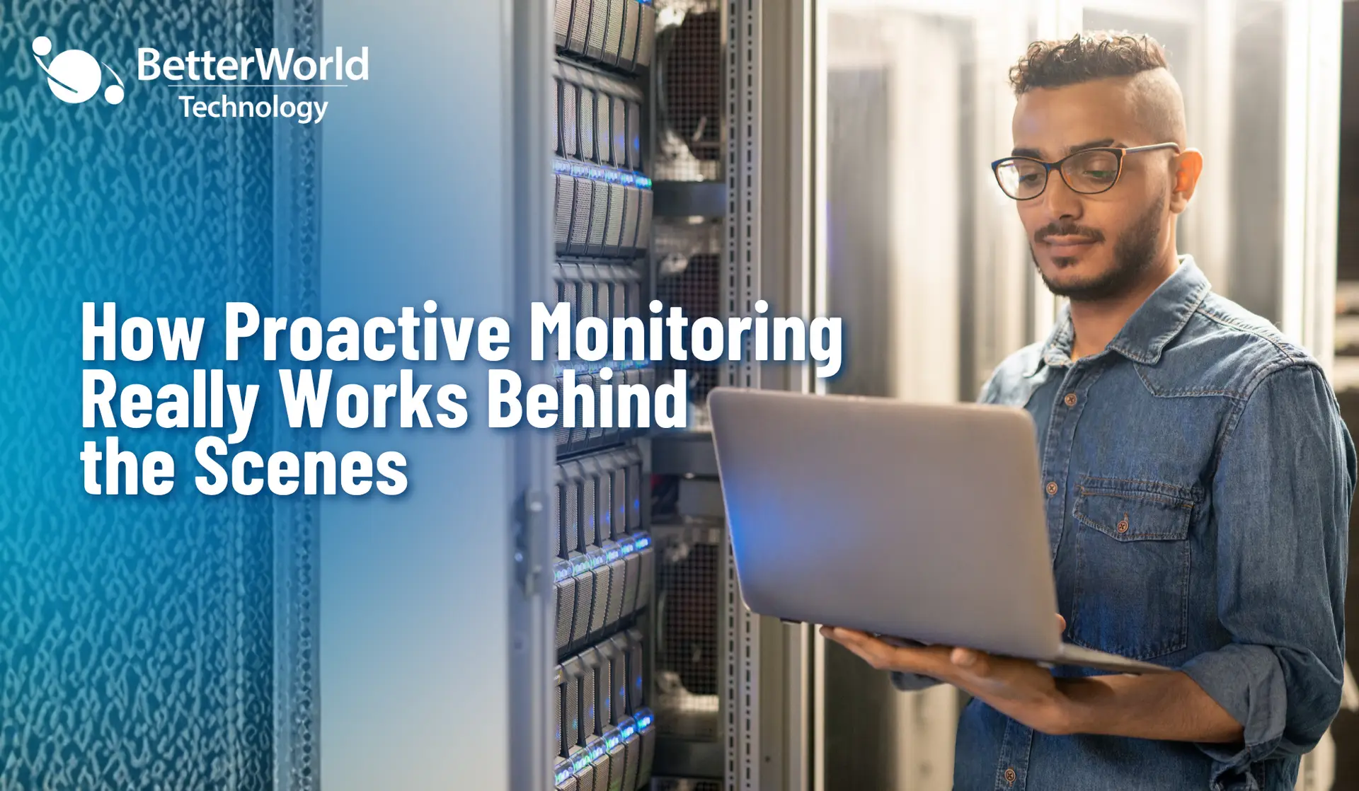Proactive Monitoring | BetterWorld Technology 