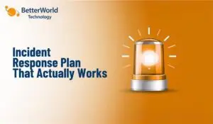 Incident Response Plan | BetterWorld Technology