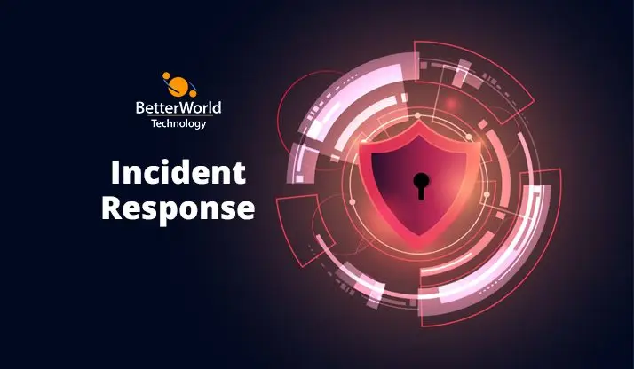 Incident Response | BetterWorld Technology