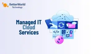 Managed IT Cloud Services | BetterWorld Technology