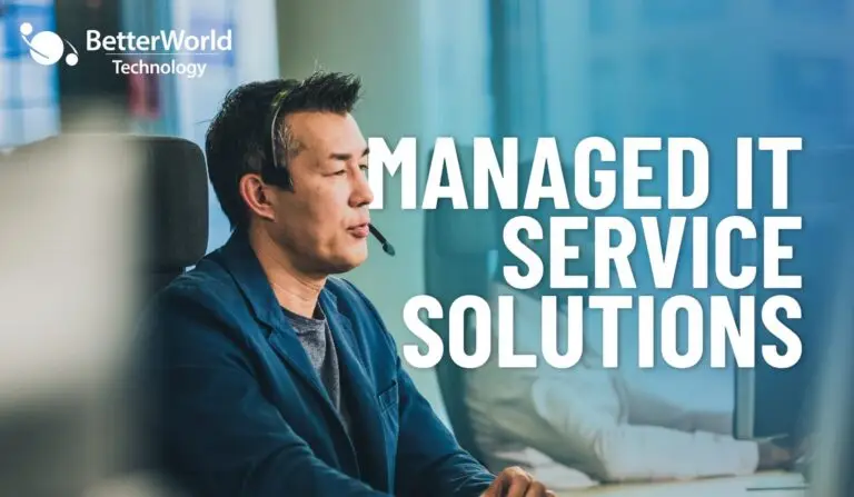 Managed IT Service Solutions | BetterWorld Technology