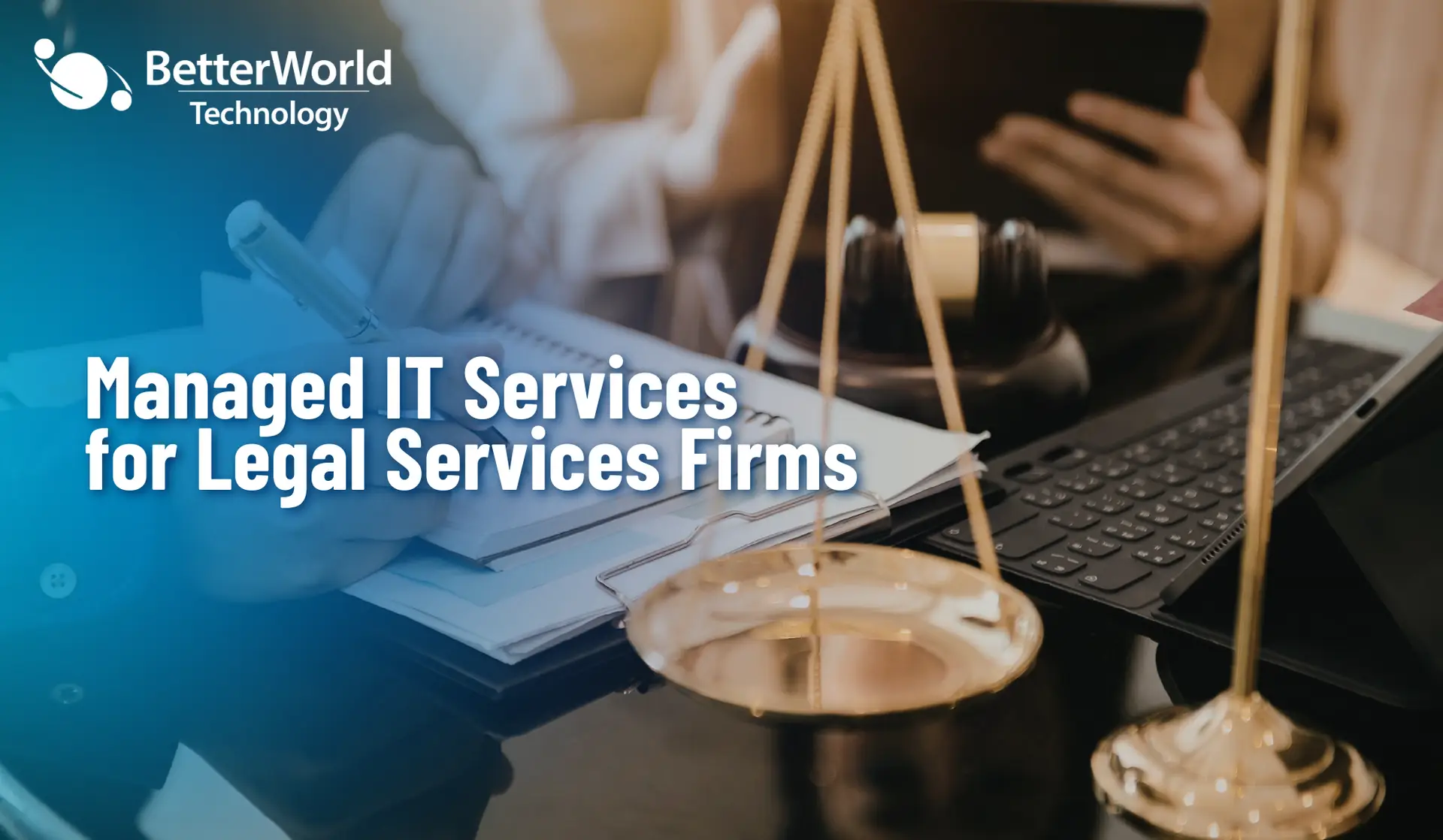 Managed IT Services for Legal Services Firms: Protecting Client Data at Every Level