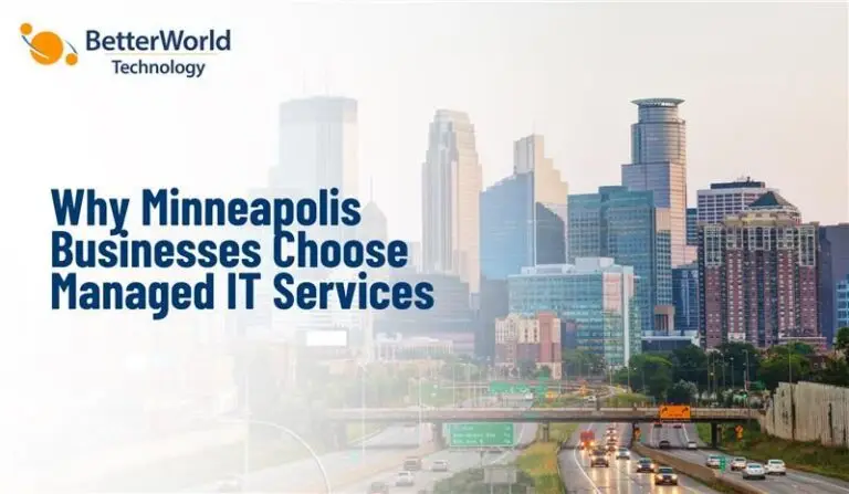 Why Minneapolis Businesses Choose Managed IT Services | BetterWorld Technology