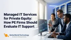 Managed IT Services for Private Equity: How PE Firms Should Evaluate IT Support