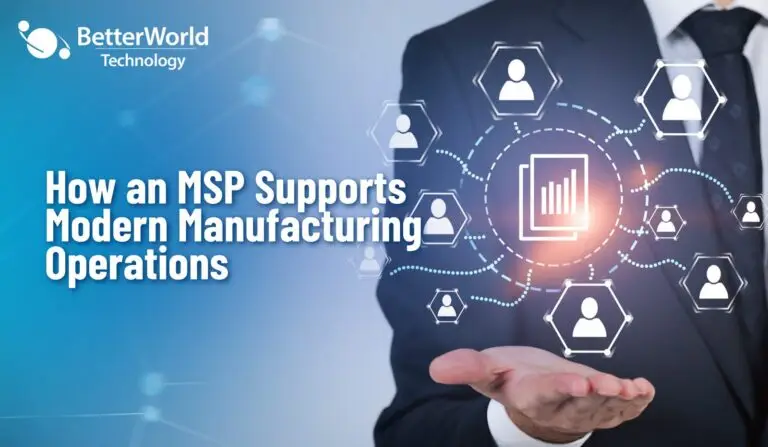 How an MSP Supports Modern Manufacturing Operations | BetterWorld Technology