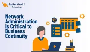 Network Administration | BetterWorld Technology