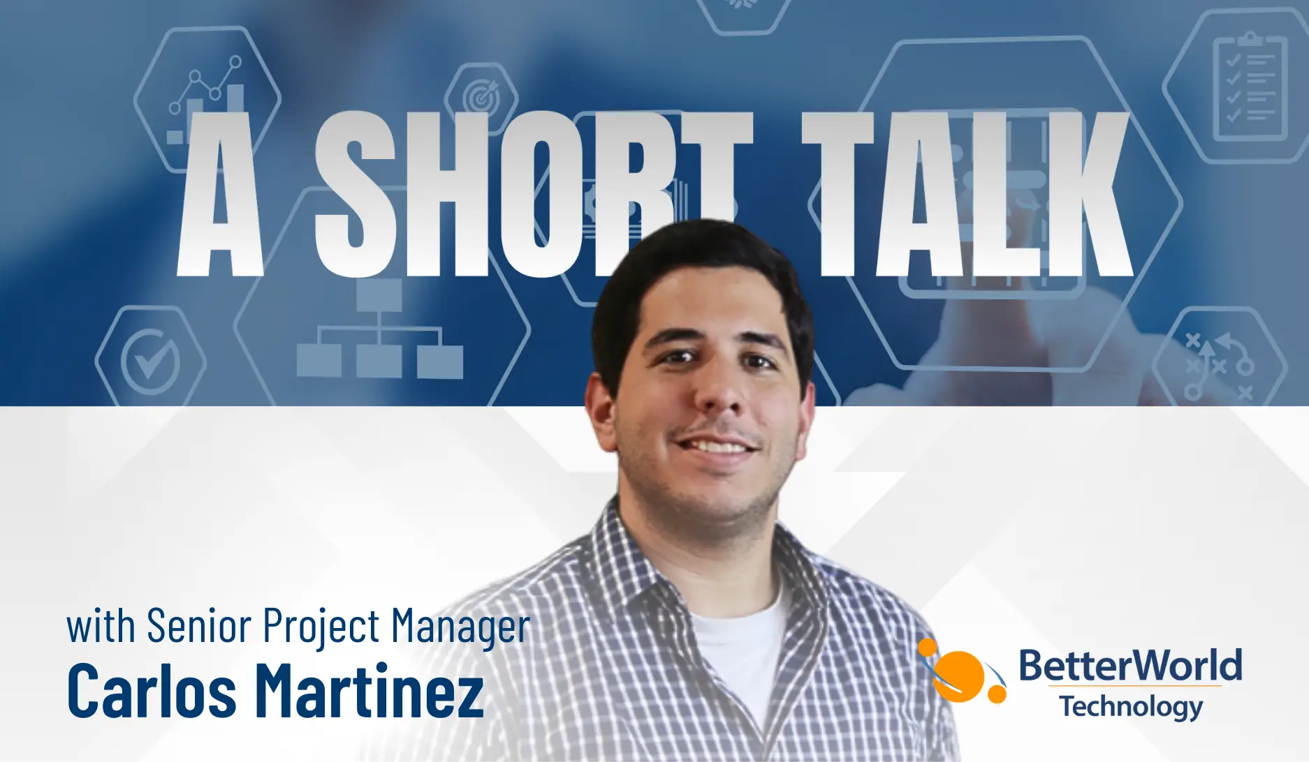 A Short Talk with Carlos Martínez | BetterWorld Technology