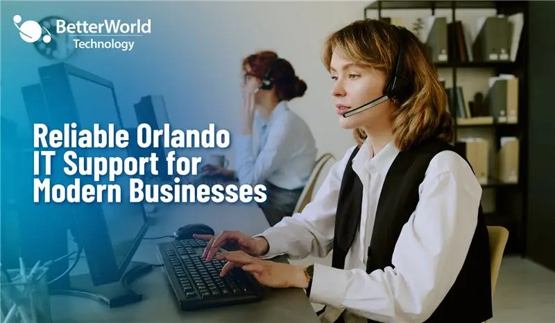 Reliable Orlando IT Support for Modern Businesses | BetterWorld Technology