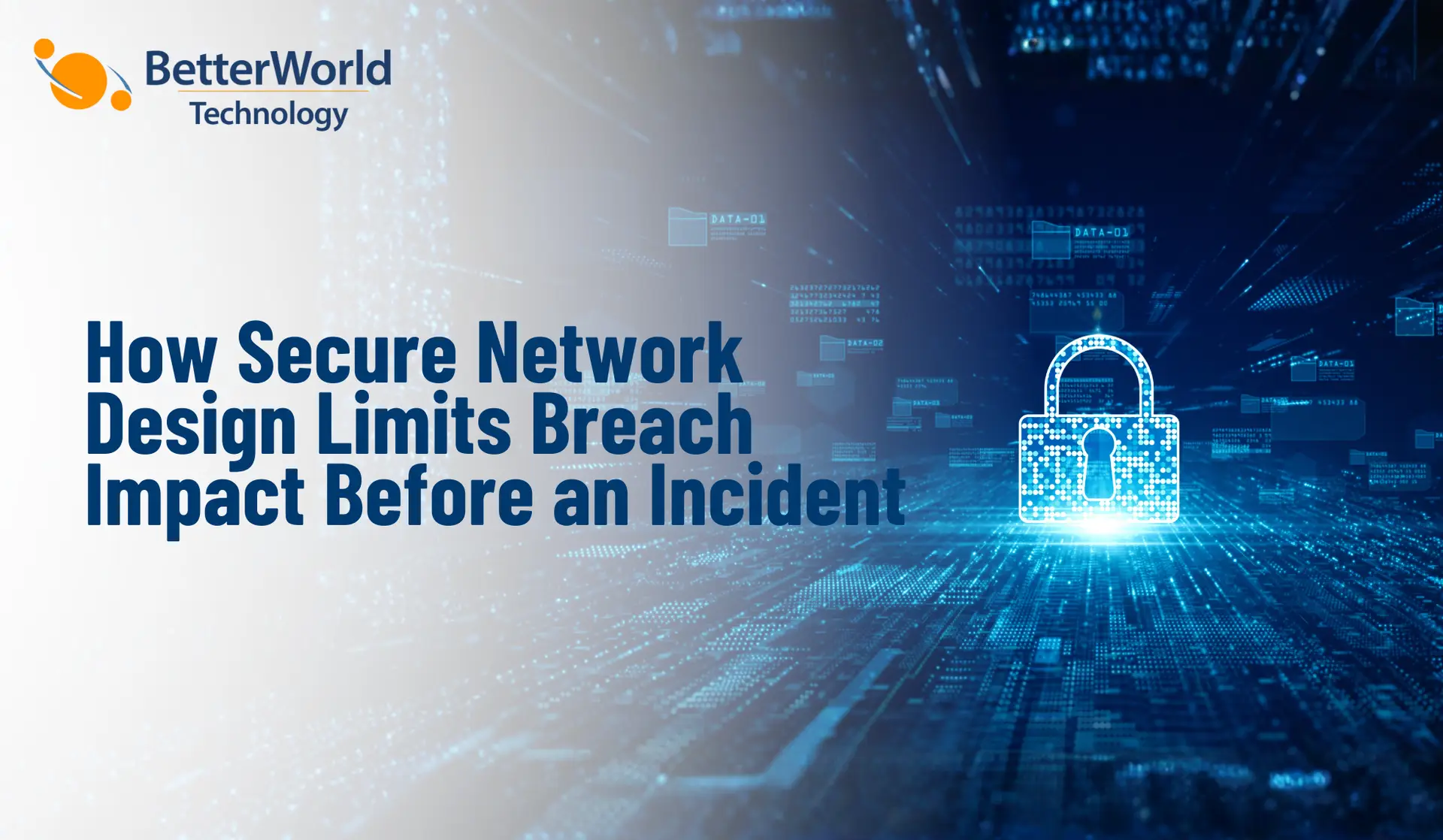How Secure Network Design Limits Breach Impact Before an Incident | BetterWorld Technology