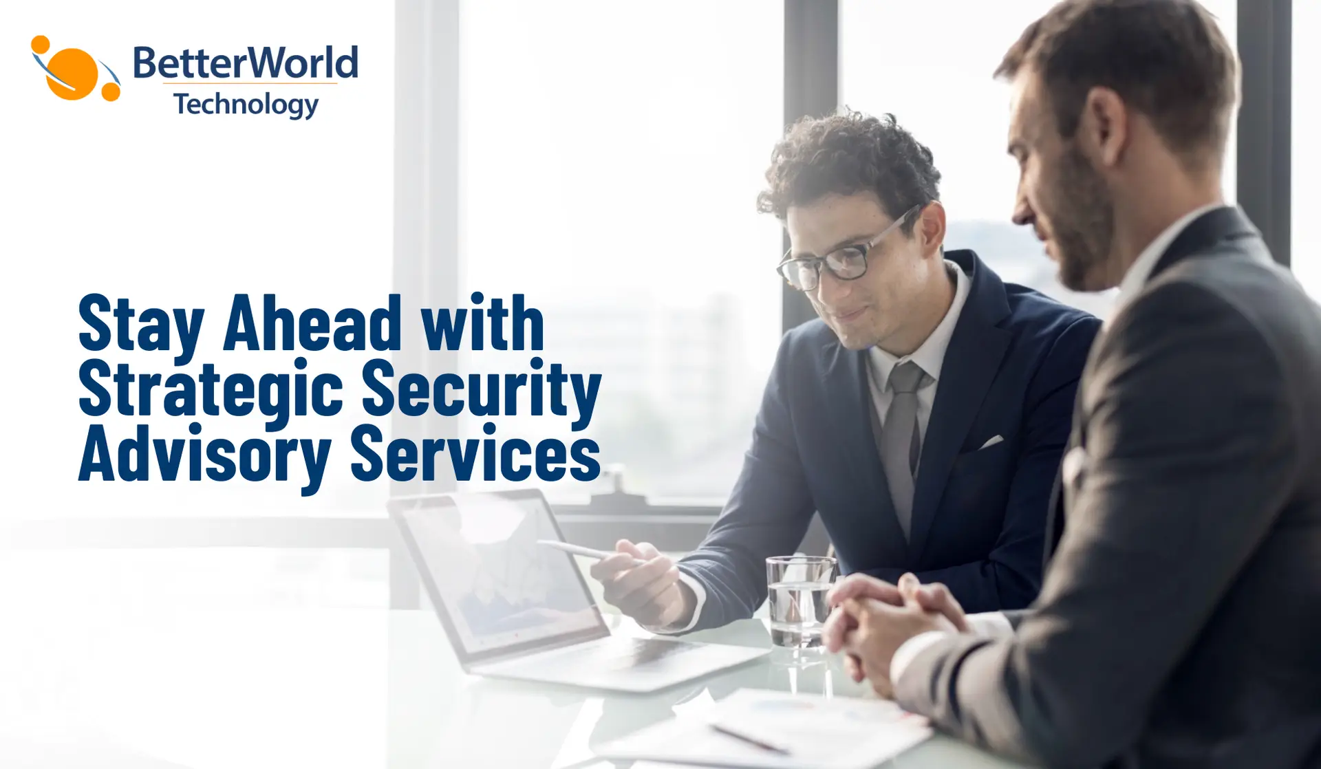 Strategic Security Advisory Services | BetterWorld Technology 