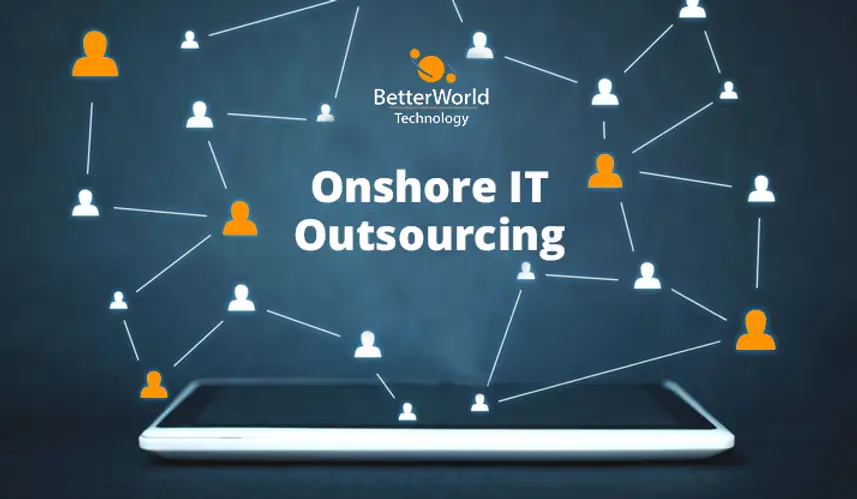 Onshore IT Outsourcing | BetterWorld Technology