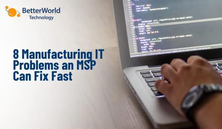 Top 8 Manufacturing IT Problems an MSP Can Fix Fast | BetterWorld Technology