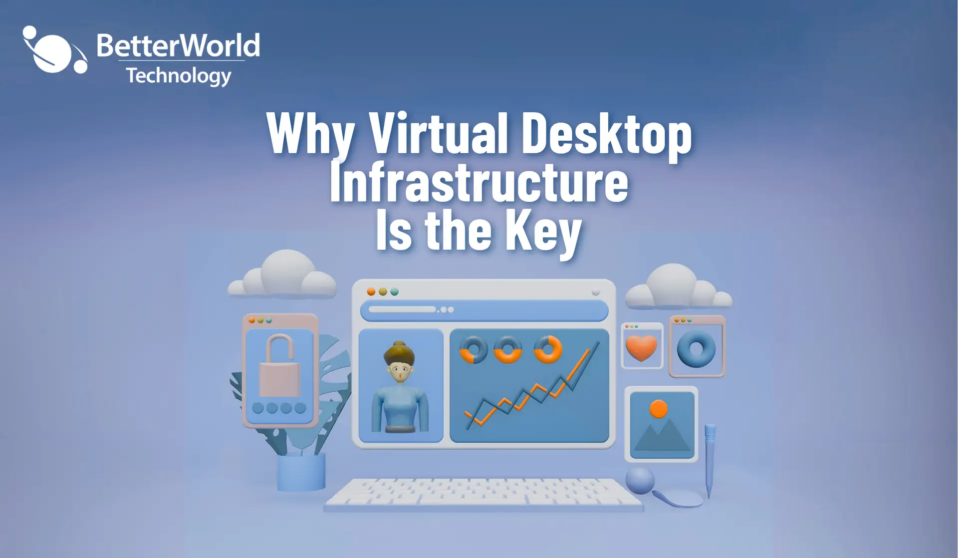 Virtual Desktop Infrastructure | BetterWorld Technology 