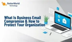 What Is Business Email Compromise (BEC) and How to Protect Your Organization